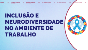 inclusão e neurodiversidade no ambiente de trabalho